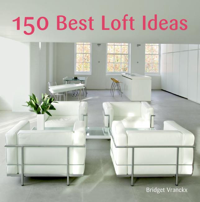 Книга «150 лучших идей в стиле лофт», в которой представлены современные интерьеры со всего мира, придется по душе любителям стиля лофт
